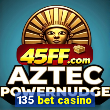 135 bet casino